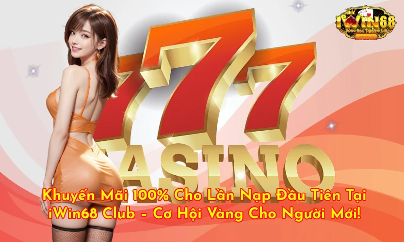 iwin68clubtang100ptnguoichoimoi Top 10 Game Bài Đổi Thưởng Uy Tín Nhất 2025 Vì Sao IWin68 Club Được Xếp Hạng Top Game Bài Đổi Thưởng 2025